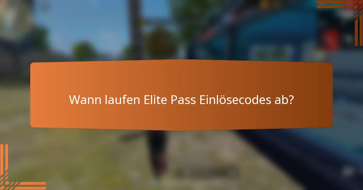 Wann laufen Elite Pass Einlösecodes ab?
