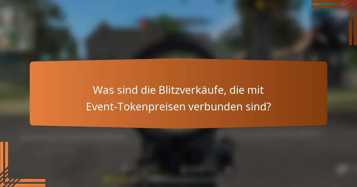 Was sind die Blitzverkäufe, die mit Event-Tokenpreisen verbunden sind?