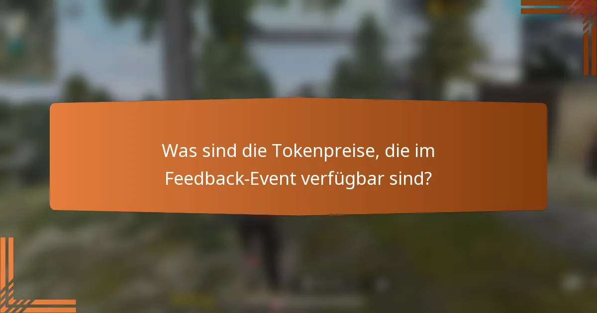 Was sind die Tokenpreise, die im Feedback-Event verfügbar sind?