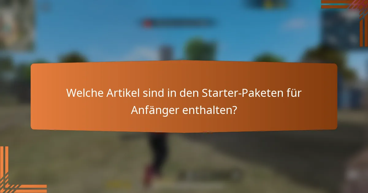 Welche Artikel sind in den Starter-Paketen für Anfänger enthalten?