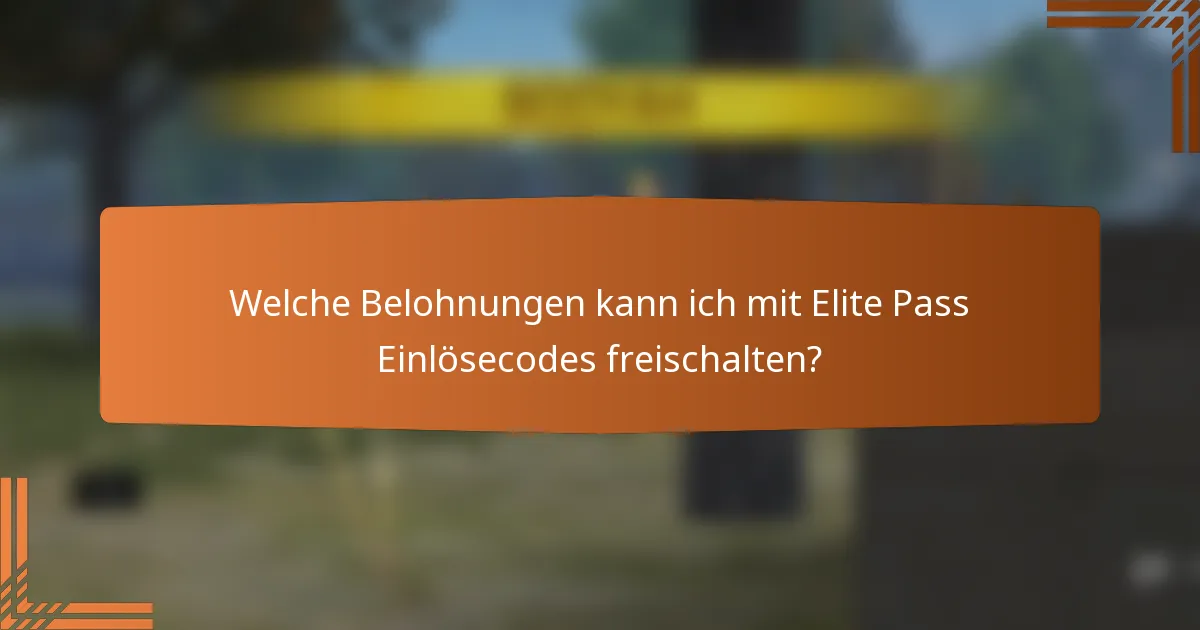Welche Belohnungen kann ich mit Elite Pass Einlösecodes freischalten?
