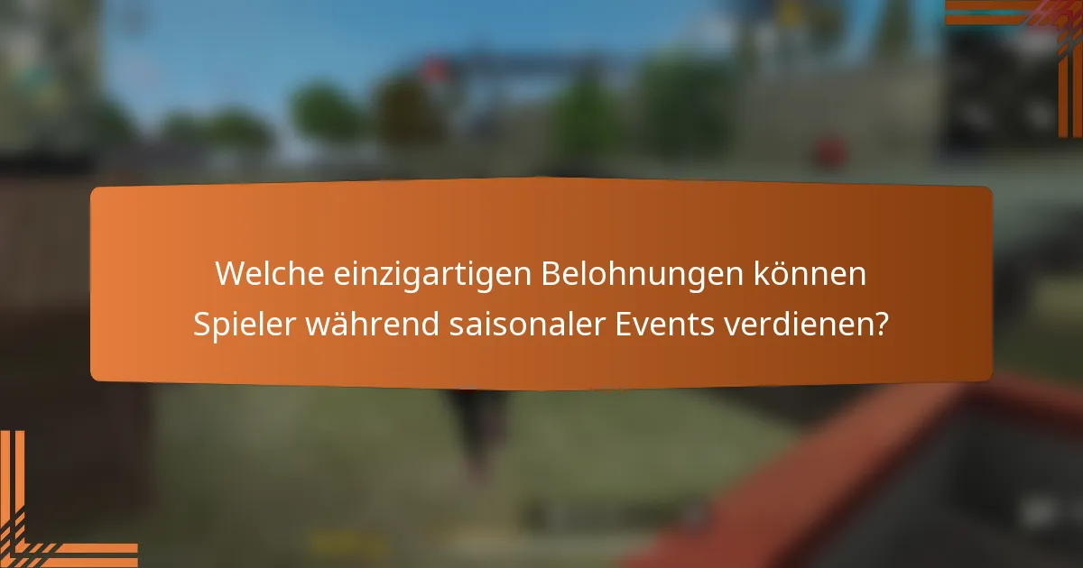 Welche einzigartigen Belohnungen können Spieler während saisonaler Events verdienen?