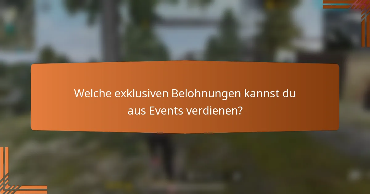 Welche exklusiven Belohnungen kannst du aus Events verdienen?
