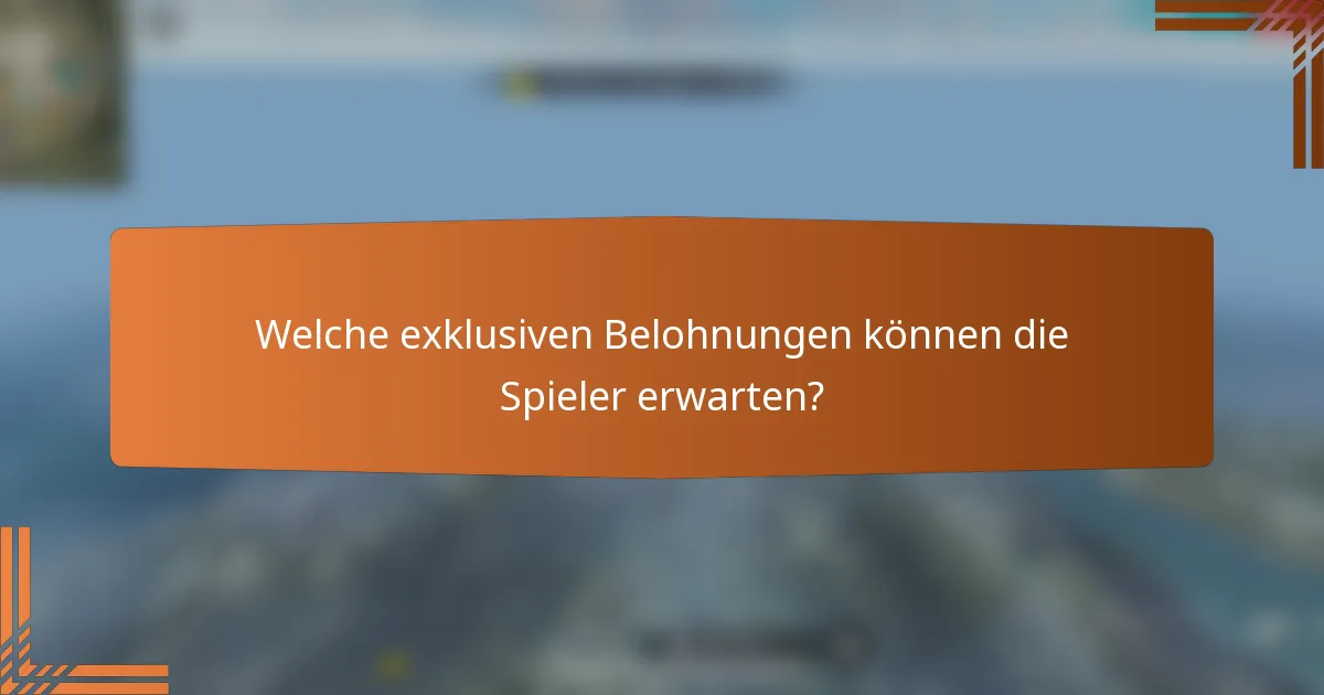 Welche exklusiven Belohnungen können die Spieler erwarten?