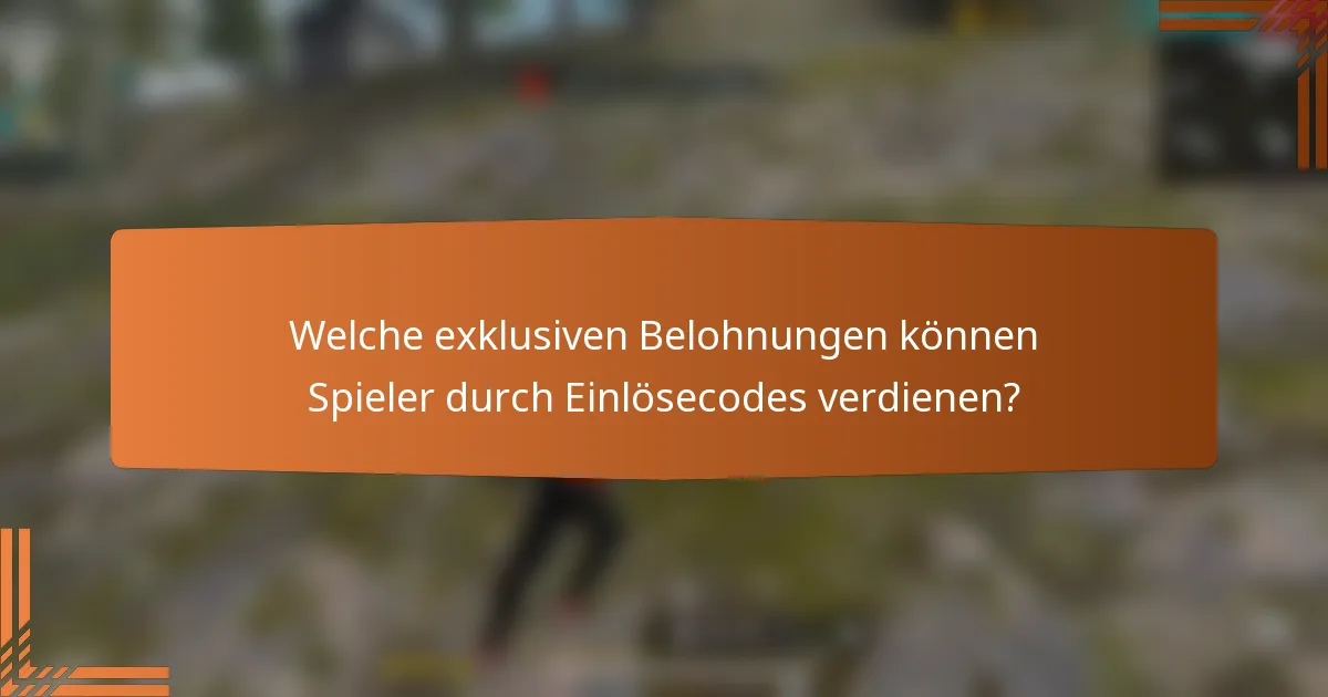 Welche exklusiven Belohnungen können Spieler durch Einlösecodes verdienen?