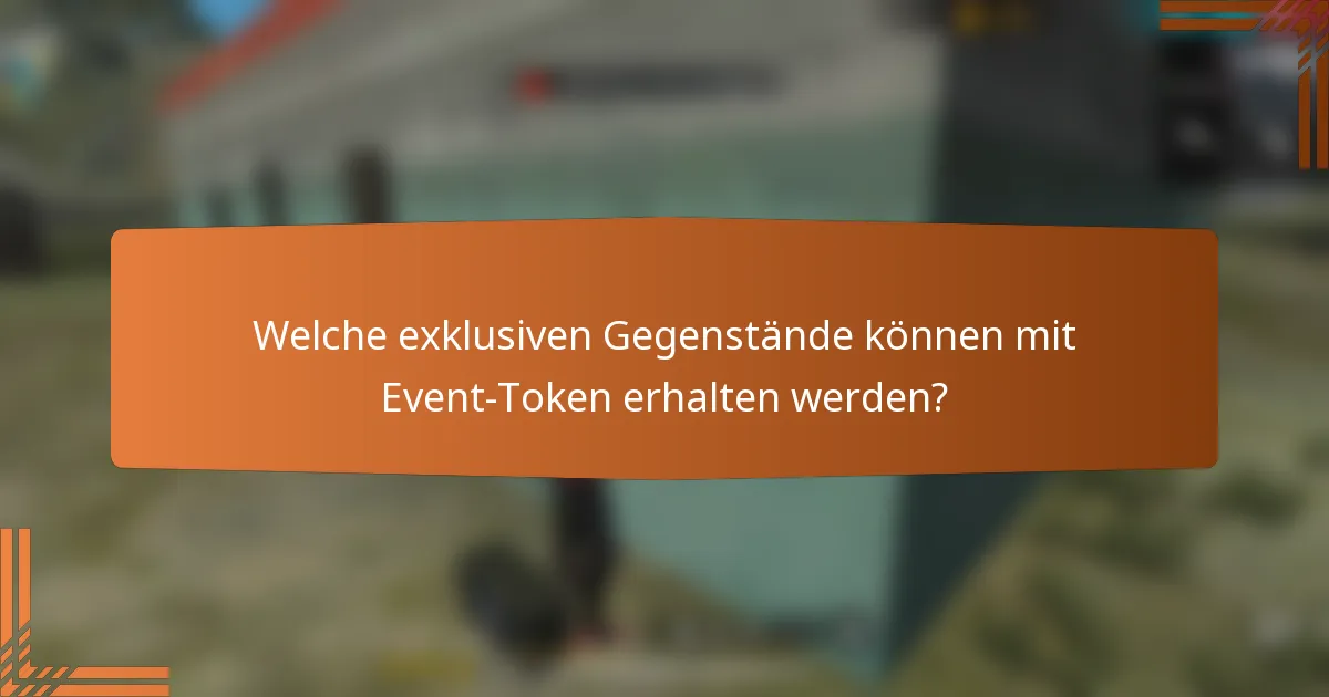 Welche exklusiven Gegenstände können mit Event-Token erhalten werden?