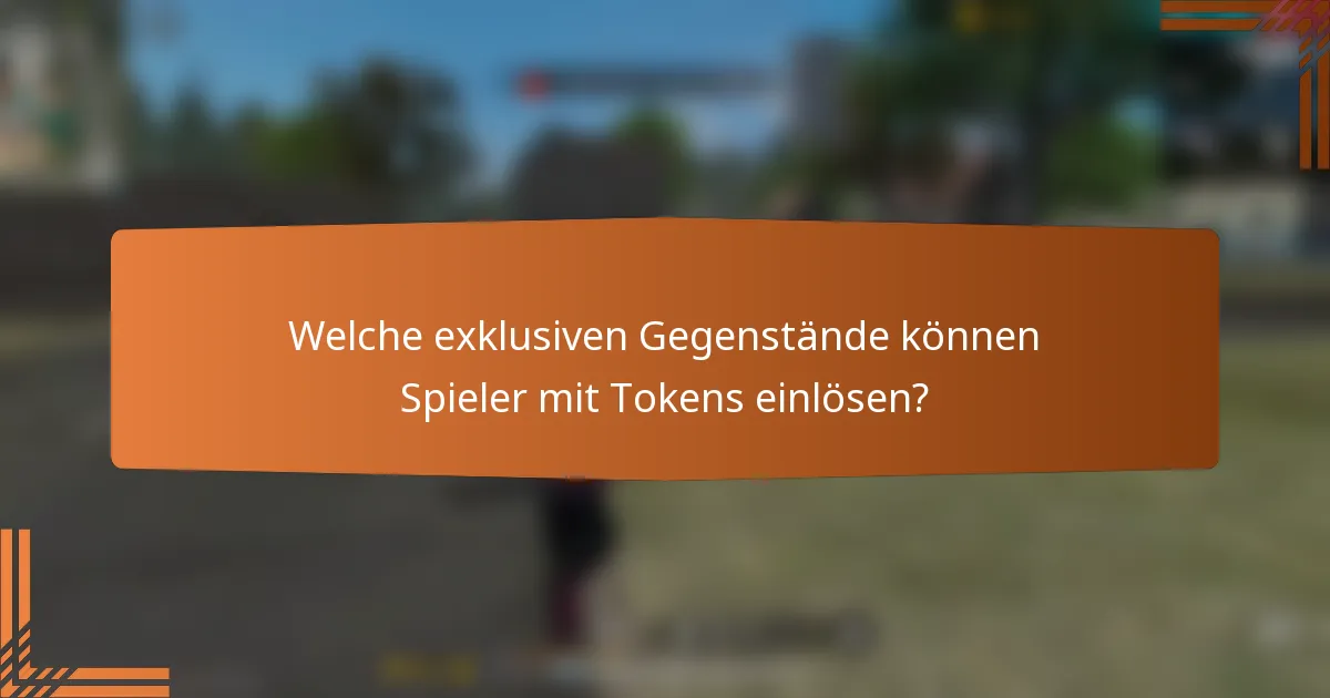 Welche exklusiven Gegenstände können Spieler mit Tokens einlösen?