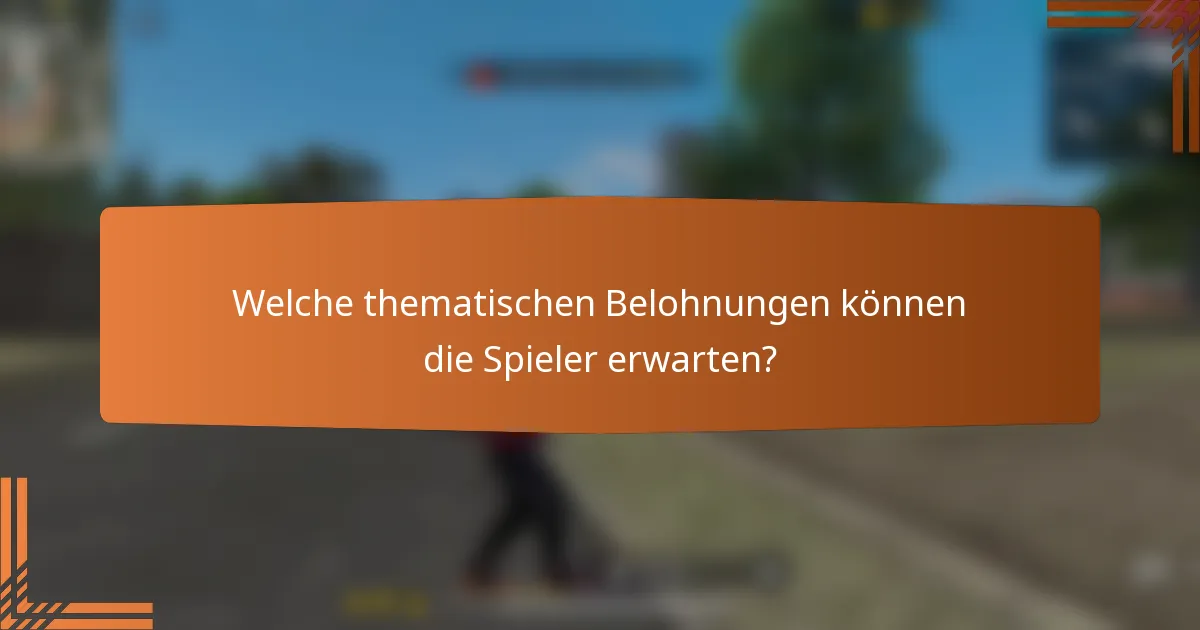 Welche thematischen Belohnungen können die Spieler erwarten?