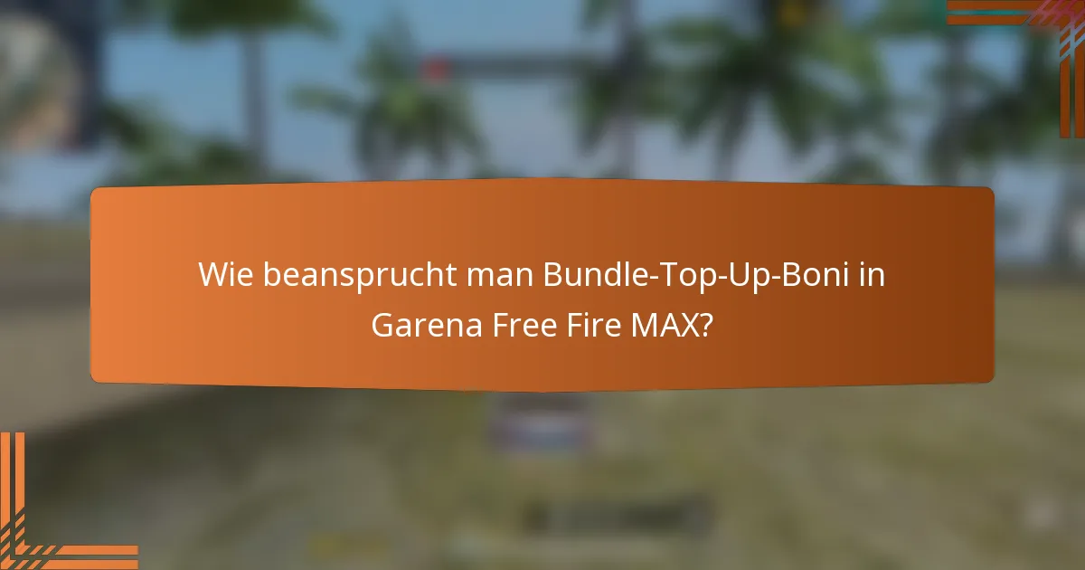 Wie beansprucht man Bundle-Top-Up-Boni in Garena Free Fire MAX?