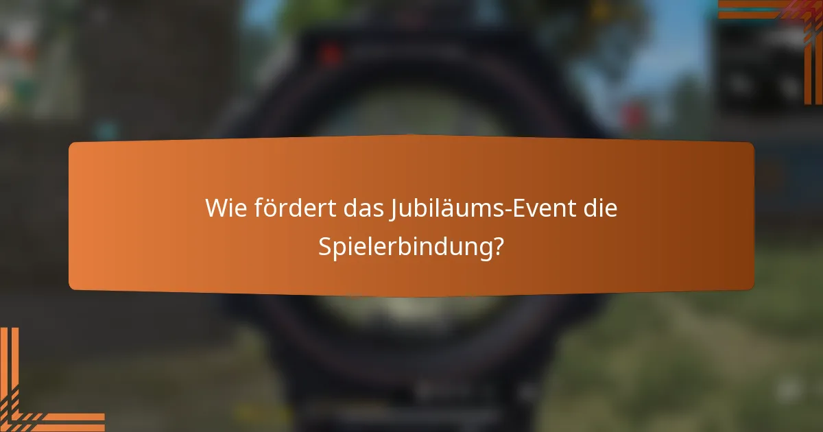 Wie fördert das Jubiläums-Event die Spielerbindung?