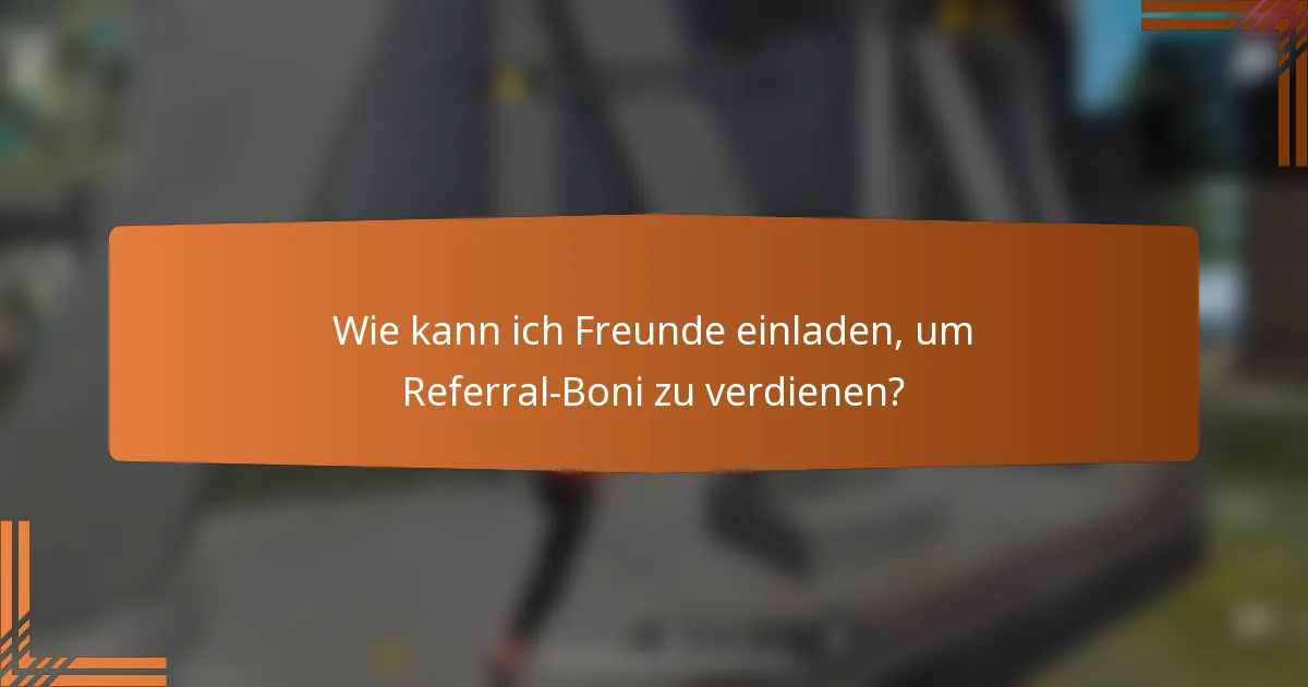 Wie kann ich Freunde einladen, um Referral-Boni zu verdienen?