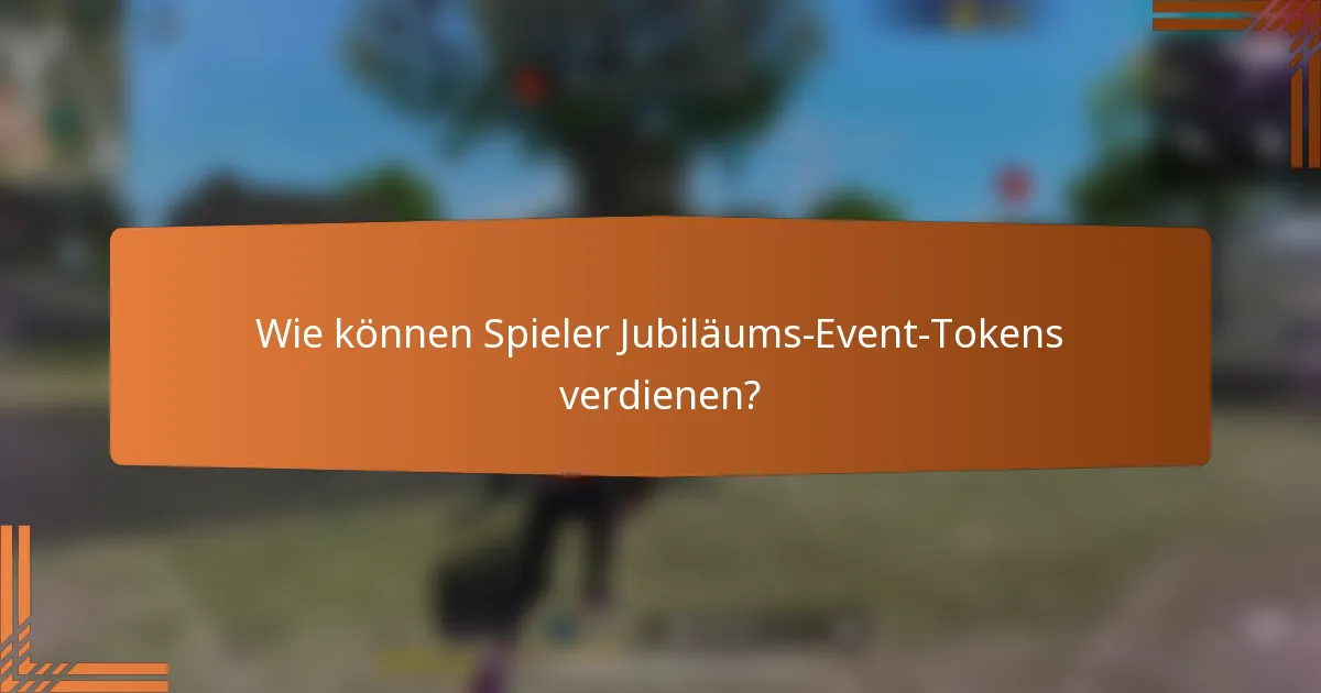 Wie können Spieler Jubiläums-Event-Tokens verdienen?