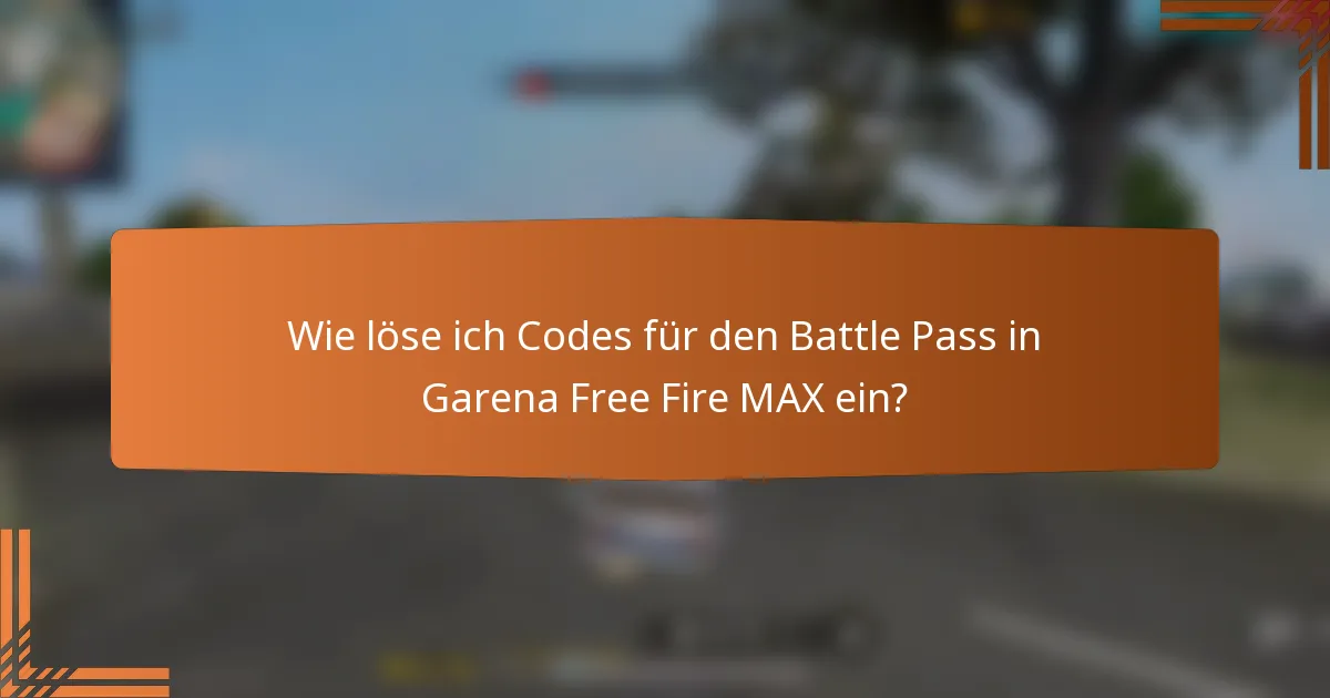 Wie löse ich Codes für den Battle Pass in Garena Free Fire MAX ein?