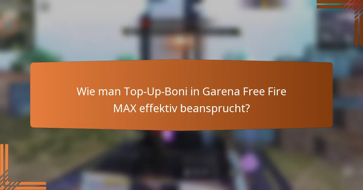 Wie man Top-Up-Boni in Garena Free Fire MAX effektiv beansprucht?