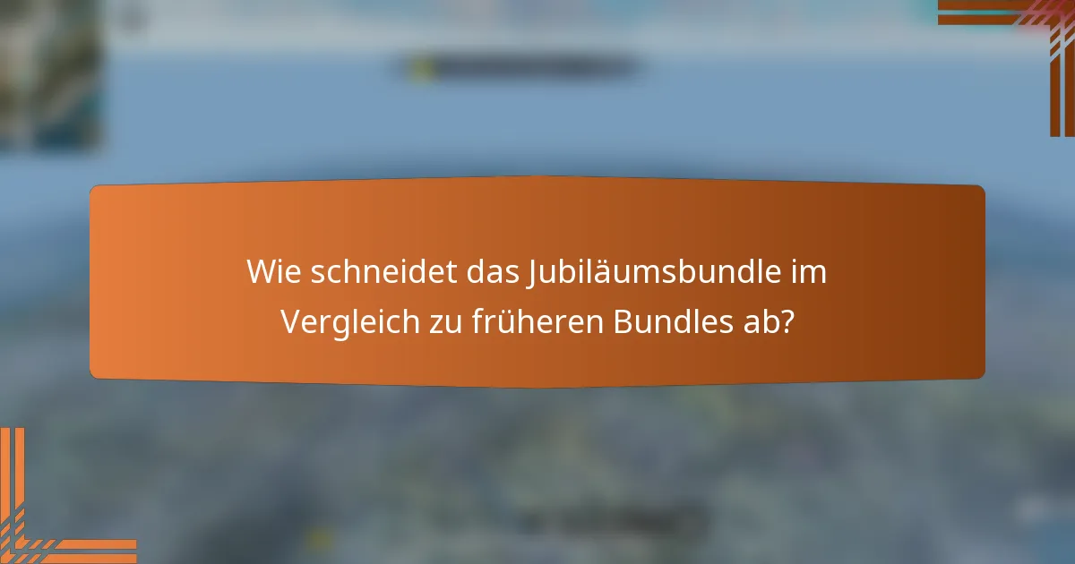 Wie schneidet das Jubiläumsbundle im Vergleich zu früheren Bundles ab?