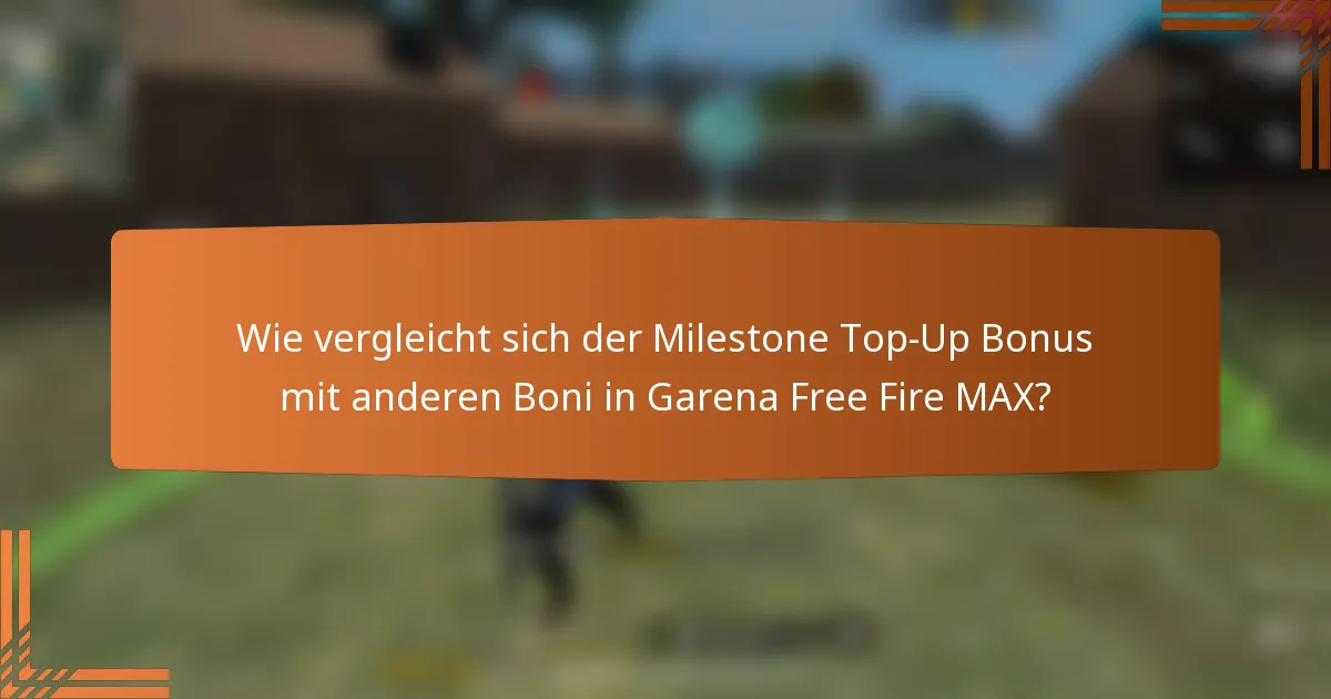 Wie vergleicht sich der Milestone Top-Up Bonus mit anderen Boni in Garena Free Fire MAX?