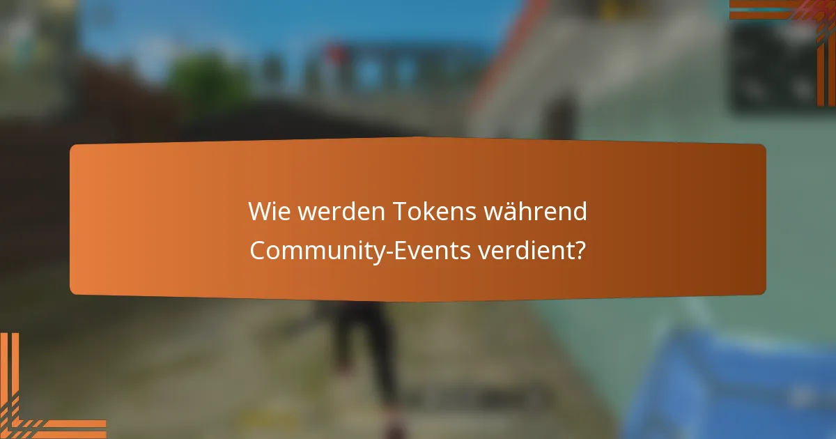 Wie werden Tokens während Community-Events verdient?