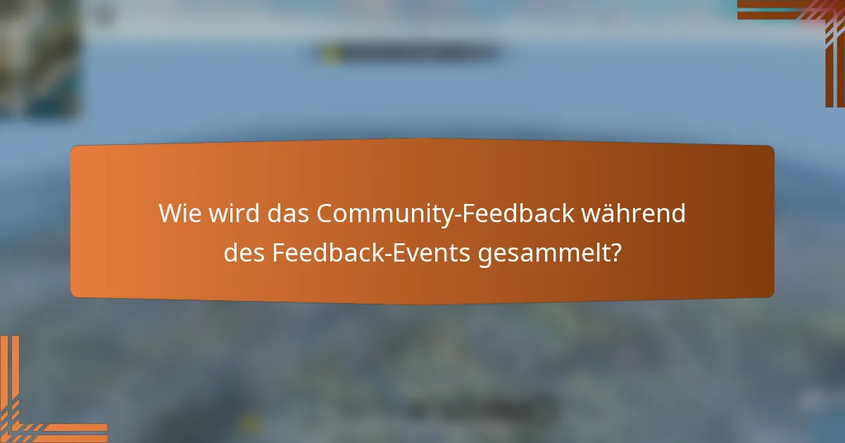 Wie wird das Community-Feedback während des Feedback-Events gesammelt?
